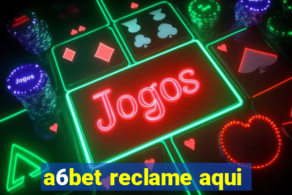 a6bet reclame aqui